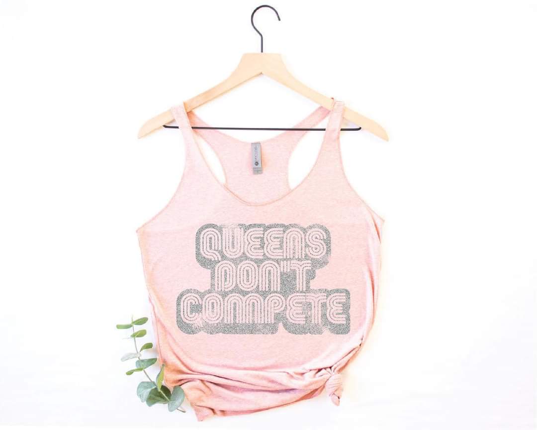 Queens Don't Compete Tank